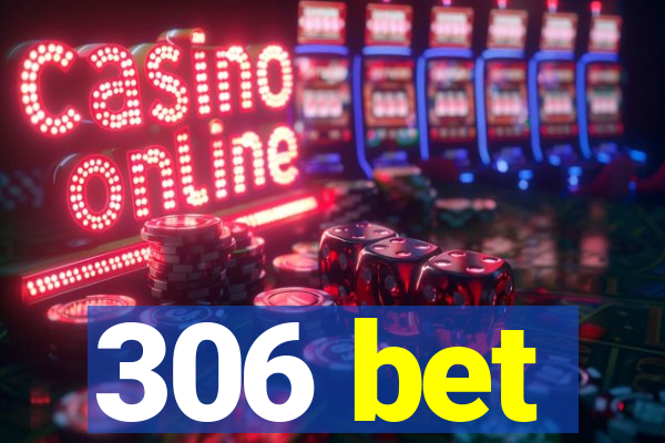 306 bet